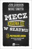 Mecz wygrywa się w szatni!. Autor: Jon Gordon, Goldsmith Mike. Dadada.pl Okładka książki Mecz wygrywa się w szatni!
