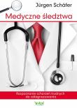 Medyczne śledztwa. Rozpoznawanie schorzeń.... Autor: Jurgen Schafer. Dadada.pl Okładka książki Medyczne śledztwa. Rozpoznawanie schorzeń...