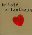 Miłość z fantazją. Autor: praca zbiorowa. Dadada.pl Okładka książki Miłość z fantazją