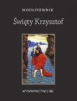 Modlitewnik Święty Krzysztof. Autor: Chaberka Sylwia. Dadada.pl Okładka książki Modlitewnik Święty Krzysztof