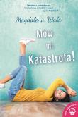 Mów mi Katastrofa!. Autor: Walas Magdalena. Dadada.pl Okładka książki Mów mi Katastrofa!