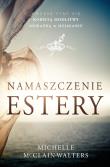 Namaszczenie Estery. Autor: Michelle McClain-Walters. Dadada.pl Okładka książki Namaszczenie Estery