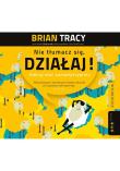 Nie tłumacz się działaj! Odkryj moc samodyscypliny - Audiobook. Autor: Brian Tracy. Dadada.pl Okładka książki Nie tłumacz się działaj! Odkryj moc samodyscypliny - Audiobook