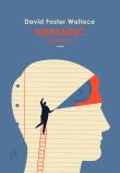Niepamięć. Autor: David Foster Wallace. Dadada.pl Okładka książki Niepamięć