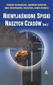 Okładka książki Niewyjaśnione spiski naszych czasów T.II w.2017