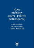 Nowe problemy prawa i polityki penitencjarnej. Autor: Porowski Michał, Przesławski Tomasz. Dadada.pl Okładka książki Nowe problemy prawa i polityki penitencjarnej