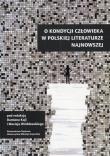 Opakowanie O kondycji człowieka w polskiej literaturze najnowszej