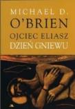 Ojciec Eliasz. Dzień gniewu. Autor: Michael D. Obrien. Dadada.pl Okładka książki Ojciec Eliasz. Dzień gniewu