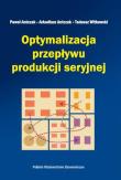Optymalizacja przepływu produkcji seryjnej. Autor: Paweł Antczak, Arkadiusz Antczak, Witkowski Tadeusz. Dadada.pl Okładka książki Optymalizacja przepływu produkcji seryjnej