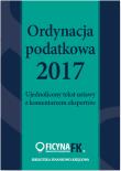 Okładka książki Ordynacja podatkowa 2017. Ujednolicony tekst ustawy z komentarzem ekspertów