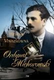 Ordynat Michorowski. Autor: Mniszkówna Helena. Dadada.pl Okładka książki Ordynat Michorowski