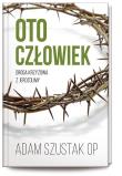 Oto człowiek. Autor: o. Adam Szustak OP. Dadada.pl Okładka książki Oto człowiek