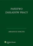 Państwo zakładów pracy. Autor: Sobczyk Arkadiusz. Dadada.pl Okładka książki Państwo zakładów pracy