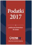 Podatki 2017 Praktyczny komentarz do zmian. Autor: Czajkowska-Matosiuk Katarzyna, Świąder Bogdan, Krywan Tomasz, Kuciński Rafał. Dadada.pl Okładka książki Podatki 2017 Praktyczny komentarz do zmian