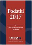 Podatki 2017. Praktyczny komentarz do zmian. Autor: Czajkowska-Matosiuk Katarzyna, Świąder Bogdan, Tmasz Krywan, Kuciński Rafał. Dadada.pl Okładka książki Podatki 2017. Praktyczny komentarz do zmian