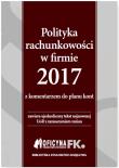 Okładka książki Polityka rachunkowości w firmie 2017 z komentarzem do planu kont