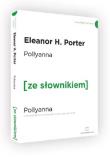 Pollyanna wersja angielska z podręcznym słownikiem. Autor: Porter Eleanor H.. Dadada.pl Okładka książki Pollyanna wersja angielska z podręcznym słownikiem