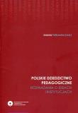 Opakowanie Polskie dziedzictwo pedagogiczne Rozważania o ideach i instytucjach