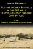 Okładka książki Polskie Wojska Lotnicze w okresie walk o granice państwa polskiego (1918-1921)