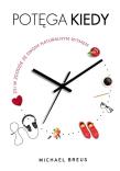 Okładka książki Potęga KIEDY. Żyj w zgodzie ze swoim naturalnym...