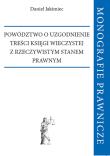 Okładka książki Powództwo o uzgodnienie treści księgi wieczystej z rzeczywistym stanem prawnym