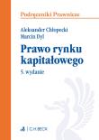 Prawo rynku kapitałowego. Autor: Chłopecki Aleksander, Dyl Marcin. Dadada.pl Okładka książki Prawo rynku kapitałowego