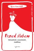 Przed ślubem. Seksualność, uczuciowość, modlitwa. Autor: Ojciec Louis. Dadada.pl Okładka książki Przed ślubem. Seksualność, uczuciowość, modlitwa