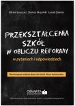 Okładka książki Przekształcenia szkół w obliczu reformy w pytaniach i odpowiedziach. Harmonogram ustalania planu sieci szkół. Wzory dokumentów.