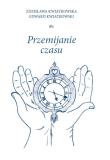 Przemijanie czasu. Autor: Kwiatkowska Zdzisława, Kwiatkowski Edward. Dadada.pl Okładka książki Przemijanie czasu