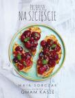 Przepisy na szczęście. Qmam kasze 2. Autor: Maia Sobczak. Dadada.pl Okładka książki Przepisy na szczęście. Qmam kasze 2