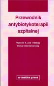 Przewodnik antybiotykoterapii szpitalnej - II wyd.. Autor: Dzierżanowska Danuta. Dadada.pl Okładka książki Przewodnik antybiotykoterapii szpitalnej - II wyd.