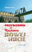 Okładka książki Przewodnik po Krakowie- Nowej Hucie