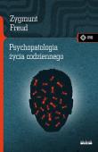 Psychopatologia życia codziennego. Autor: Zygmunt Freud. Dadada.pl Okładka książki Psychopatologia życia codziennego