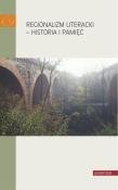 Regionalizm literacki - historia i pamięć. Autor: Opracowanie zbiorowe. Dadada.pl Okładka książki Regionalizm literacki - historia i pamięć
