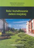 Rola i kształtowanie zieleni miejskiej. Autor: Aleksander Łukasiewicz, Szymon Łukasiewicz. Dadada.pl Okładka książki Rola i kształtowanie zieleni miejskiej
