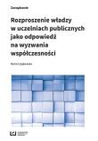 Rozproszenie władzy w uczelniach publicznych jako odpowiedź na wyzwania współczesności. Autor: Maria Czajkowska. Dadada.pl Okładka książki Rozproszenie władzy w uczelniach publicznych jako odpowiedź na wyzwania współczesności