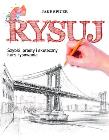 Rysuj. Szybki, prosty i skuteczny kurs rysowania. Autor: Spicer Jake. Dadada.pl Okładka książki Rysuj. Szybki, prosty i skuteczny kurs rysowania