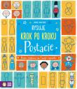 Rysuję krok po kroku. Postacie. Autor: Candice Whatmore. Dadada.pl Okładka książki Rysuję krok po kroku. Postacie