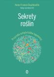 Sekrety roślin. Autor: Dautheville Anne-France. Dadada.pl Okładka książki Sekrety roślin