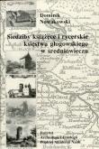Okładka książki Siedziby książęce i rycerskie księstwa głogowskiego w średniowieczu