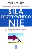 Siła Pozytywnego 'Nie'. Autor: William Ury, Jacewicz Agnieszka. Dadada.pl Okładka książki Siła Pozytywnego 'Nie'