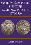 Okładka książki Skarbowość w Polsce i jej dzieje za Stefana Batorego 1576-1586