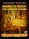 Skarby III Rzeszy pod zamkiem Grodno. Autor: Urbaniec Krzysztof, Wrzesiński Szymon. Dadada.pl Okładka książki Skarby III Rzeszy pod zamkiem Grodno