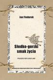 Słodko-gorzki smak życia. Fraszki refleksyjne. Autor: Fiedurek Jan. Dadada.pl Okładka książki Słodko-gorzki smak życia. Fraszki refleksyjne