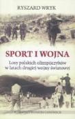 Sport i wojna. Losy polskich olimpijczyków.... Autor: Ryszard Wryk. Dadada.pl Okładka książki Sport i wojna. Losy polskich olimpijczyków...