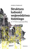 Struktura ludności województwa łódzkiego w II Rzeczypospolitej. Autor: Arkadiusz Rzepkowski. Dadada.pl Okładka książki Struktura ludności województwa łódzkiego w II Rzeczypospolitej