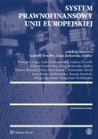 System prawnofinansowy Unii Europejskiej. Autor: Cyman Damian, Dobaczewska Anna, Drwiłło Andrzej, Edward Juchniewicz, Jurkowska-Zeidler Anna, Maśniak Dorota, Mroczkowski Rafał, Panfil Przemysław, Anna Reiwer-Kaliszewska, Tomasz Sowiński, Małgorzata Stwoł, Wróblewska Małgorzata. Dadada.pl Okładka książki System prawnofinansowy Unii Europejskiej