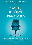 Szef, który ma czas.. Autor: Andrzej Jeznach, Wojciech Eichelberger. Dadada.pl Okładka książki Szef, który ma czas.