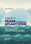 Teksty transatlantyckie. Autor: Piechucka Alicja. Dadada.pl Okładka książki Teksty transatlantyckie