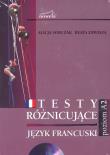 Testy różnicujące poziom A2 Język francuski. Autor: Sobczak Alicja, Zawisza Beata. Dadada.pl Okładka książki Testy różnicujące poziom A2 Język francuski
